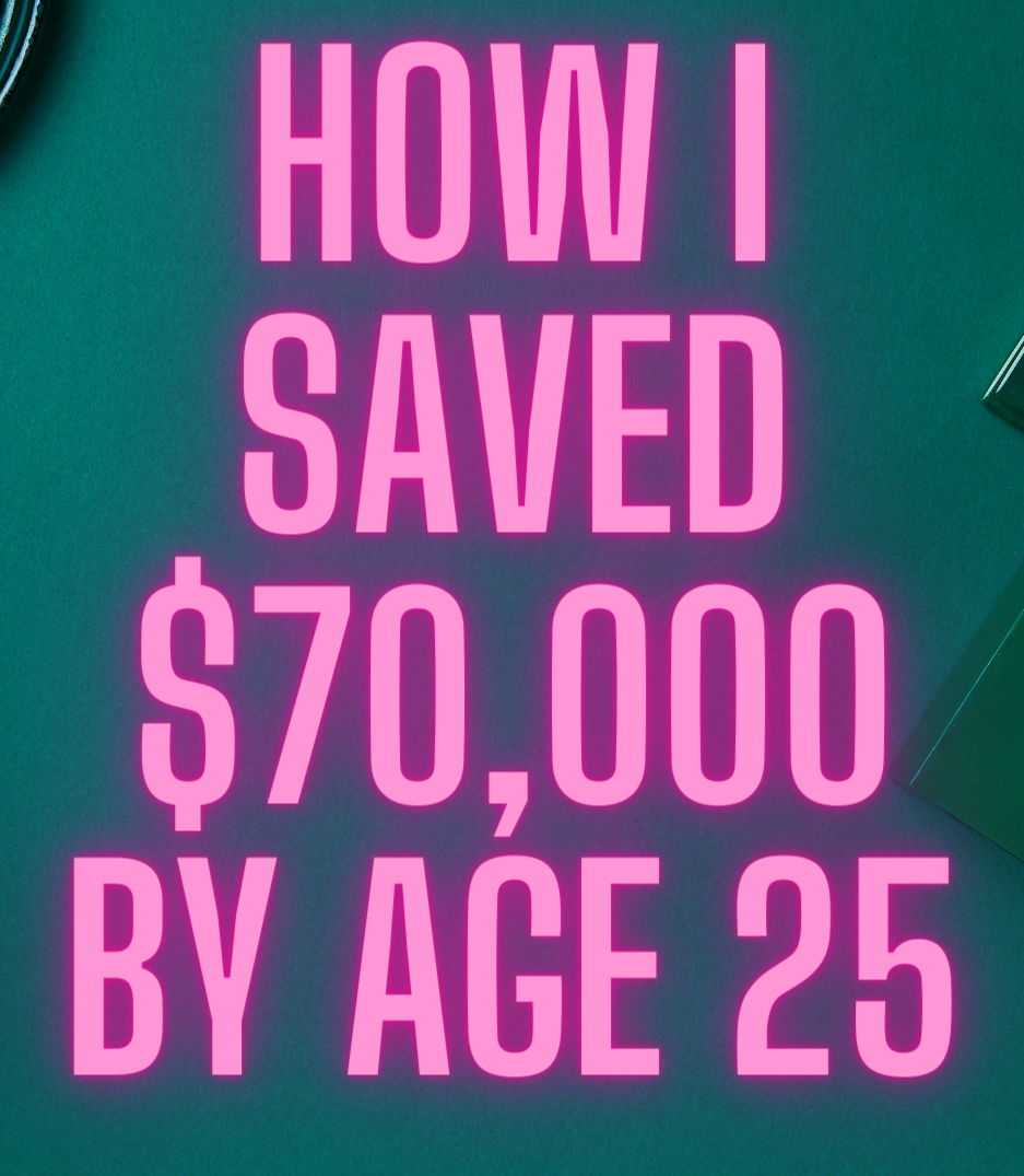 How I Saved $70,000 by Age 25