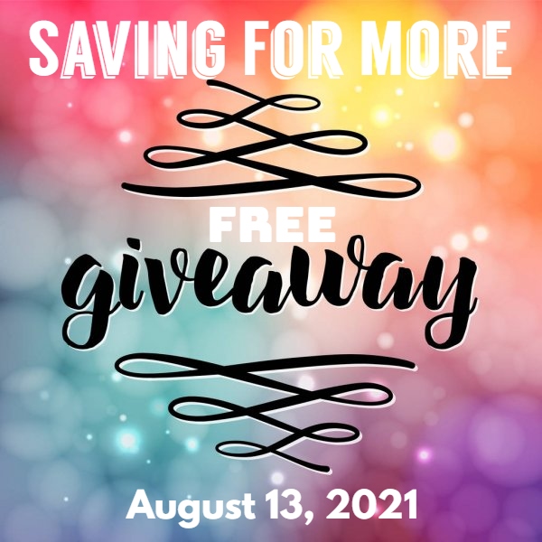 Saving For More Free Giveaway 8/13 PM